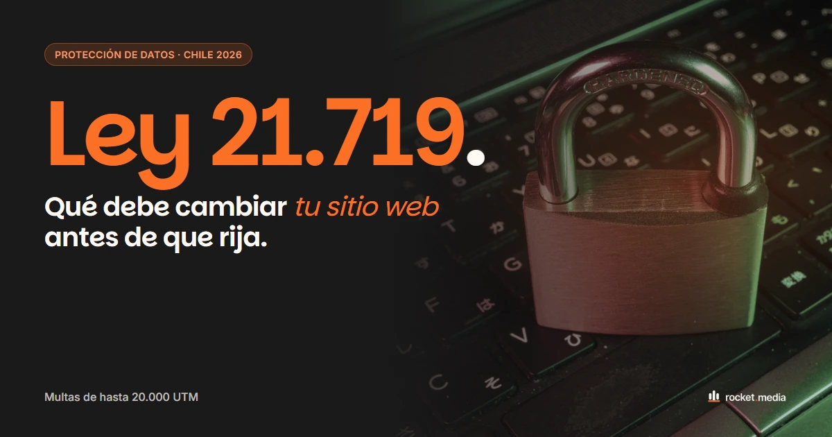 Ley 21.719 en 2026: qué debe cambiar tu sitio web